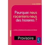 Pourquoi Nous Racontons-Nous Des Histoires ? - Le Récit Au Fondement De La Culture Et De L'identité
