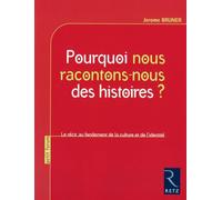 Pourquoi Nous Racontons-Nous Des Histoires ? - Le Récit Au Fondement De La Culture Et De L'identité