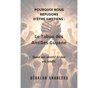 Pourquoi Nous Refusons d’Être HAYTIENS : Le Tabou des Antilles-Guyane: Quand une identité devient une insulte.