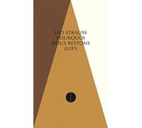 Pourquoi nous restons juifs: La foi et l'histoire juives peuvent-elles encore nous parler ?