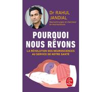 Pourquoi nous rêvons: La révolution des neurosciences au service de la santé