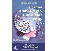 Pourquoi nous sommes essentiellement bons - Il n'y a pas de mauvaises parties en nous