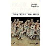 Michel Cornaton – Pourquoi nous travaillons – L'Harmattan – Broché