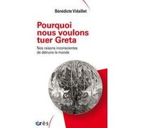 Bénédicte Vidaillet – Pourquoi nous voulons tuer Greta – Nos raisons inconscientes... – Broché