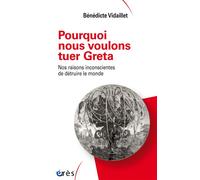 Bénédicte Vidaillet – Pourquoi nous voulons tuer Greta – Nos raisons inconscientes... – Broché