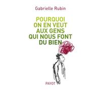 Pourquoi on en veut aux gens qui nous font du bien