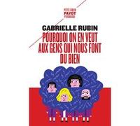 Pourquoi on en veut aux gens qui nous font du bien Gabrielle Rubin (Auteur)