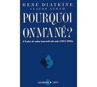 Pourquoi on m'a né ? - L'unité de soins intensifs du soir (1971-1995) - René Diatkine - Calmann-Levy - Livre