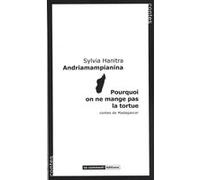 Pourquoi on ne mange pas la tortue Andriamampia Hanitra (Auteur)