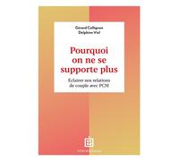 Pourquoi on ne se supporte plus Éclairer nos relations de couple avec PCM - Gérard Collignon - Intereditions - broché - Essai