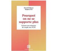 Pourquoi on ne se supporte plus: Éclairer nos relations de couple avec PCM