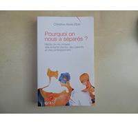 Pourquoi on nous a separés ? Récits de vie croisés: des enfants placés, des parents et des professionnels