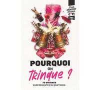 Pourquoi on trinque ?: 70 origines des expressions, mots et gestes du quotidien