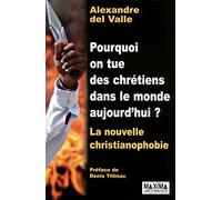 Pourquoi on tue des chrétiens dans le monde aujourd'hui ?