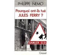 Pourquoi ont-ils tué Jules Ferry ? Philippe Nemo (Auteur)