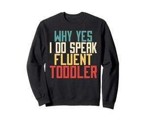 Pourquoi Oui, Je Parle couramment Maman en Bas âge Sweatshirt