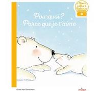 Guido Van Genechten – Pourquoi ? Parce que je t'aime – Album jeunesse dès 3 ans – Broché – Milan