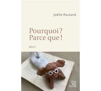 Pourquoi ? Parce que ! - Joëlle Rouland - Cite Des Livres - broché - Roman