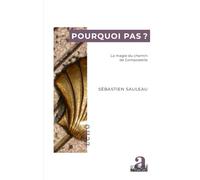 Pourquoi pas ?: La magie du chemin de Compostelle