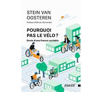 Pourquoi pas le vélo ?: Envie d'une France cyclable