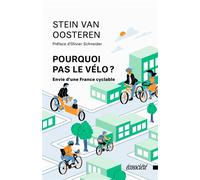 Pourquoi pas le vélo ? Envie d'une France cyclable - Stein Van Oosteren - Ecosociete Eds - broché - Essai