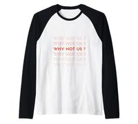 Pourquoi pas nous ?!T-shirt pour homme et femme, c'est nous Manche Raglan