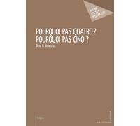 Pourquoi pas quatre ? Pourquoi pas cinq ? - Dinu Ionescu G. - Publibook - broché - Essai