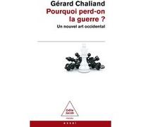 Pourquoi perd on la guerre ? Gérard Chaliand (Auteur)