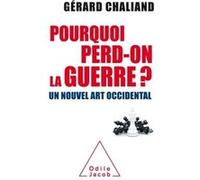 Pourquoi perd on la guerre ? Gérard Chaliand (Auteur)