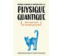 Pourquoi personne ne comprend rien à la physique quantique (alors que tout le monde pourrait) Alors que tout le monde pourrait - Frank Verstraete - Quanto - broché - Essai