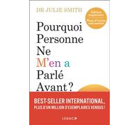 Pourquoi personne ne m'en a parlé avant ? Nouvelle édition augmentée Des outils pour les hauts et les bas de la vie - Julie Smith - Leduc S. - broché - Guide