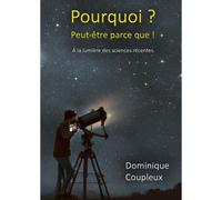 Pourquoi ? Peut-Être Parce Que !