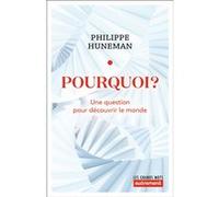 Pourquoi ? Philippe Huneman (Auteur)