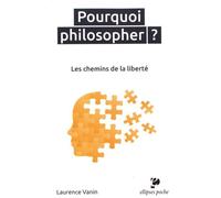 Pourquoi Philosopher ? - Les Chemins De La Liberté