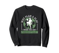 Pourquoi planifier Un Jeu Quand Vous Pouvez Jouer avec des Joueurs de Futsal drôles Freestyle Sweatshirt