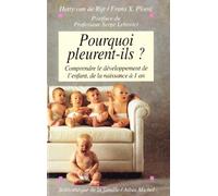 Pourquoi pleurent-ils ? Comprendre le développement de l'enfant, de la naissance à 1 an