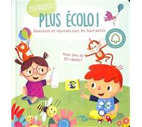 Pourquoi plus écolo ?: Questions et réponses pour les tout-petits - Avec plus de 30 rabats !