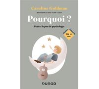 Pourquoi ? Pour les enfants de 8 à 11 ans Petites leçons de psychologie - Caroline Goldman - Dunod - broché - Essai