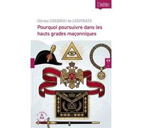 Pourquoi poursuivre dans les hauts grades maçonniques - Olivier Chebrou De Lespinats - Le Compas Dans L'oeil - broché - Essai