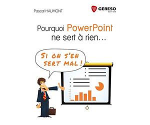 Pourquoi PowerPoint ne sert à rien... Si on s'en sert mal !