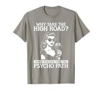 Pourquoi Prendre la Grande Route, Quand Vous Pouvez Prendre Le Chemin psychotique T-Shirt