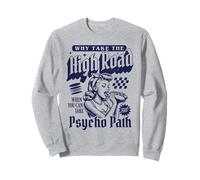 Pourquoi Prendre la Highroad Quand Vous Pouvez emprunter Le Chemin Psycho Sweatshirt