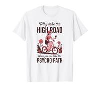 Pourquoi Prendre la Route Quand Vous Pouvez Psycho Path T-Shirt