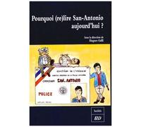 Pourquoi Re(Lire) San-Antonio Aujourd'hui ?