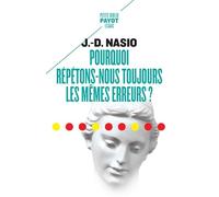 Pourquoi répétons-nous toujours les mêmes erreurs ? Juan David Nasio (Auteur)