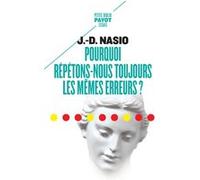 Pourquoi répétons-nous toujours les mêmes erreurs ? Juan David Nasio (Auteur)