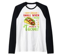 Pourquoi rêver petit quand vous pouvez rêver de tacos ? Manche Raglan