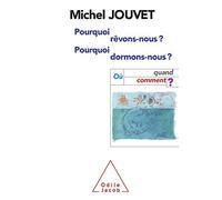 Pourquoi rêvons-nous ? Pourquoi dormons-nous ?