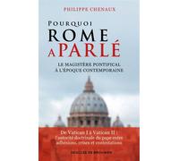 Pourquoi Rome a parlé Le magistère pontifical à l'époque contemporaine - Philippe Chenaux - Des De Brouwer - broché - Essai