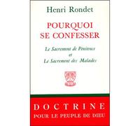 Pourquoi se confesser Le sacrement de pénitence et le sacrement des malades - Henri Rondet - Beauchesne - broché - Essai